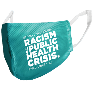 Close up of the right side of the improved Medicare for all face mask. The right side says #BlackLivesMatter Racism Is A Public Health Crisis. #MedicareForAll. All letters are in white.