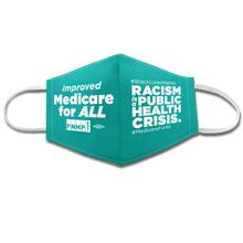 Load image into Gallery viewer, Light teal colored face mask with white elastic ear bands. Left side of face mask says &quot;improved Medicare for ALL&quot; and has a PNHP logo and union bug. The right side of the face mask says #BlackLivesMatter Racism is a public health crisis. #MedicareForAll. All letters are white.
